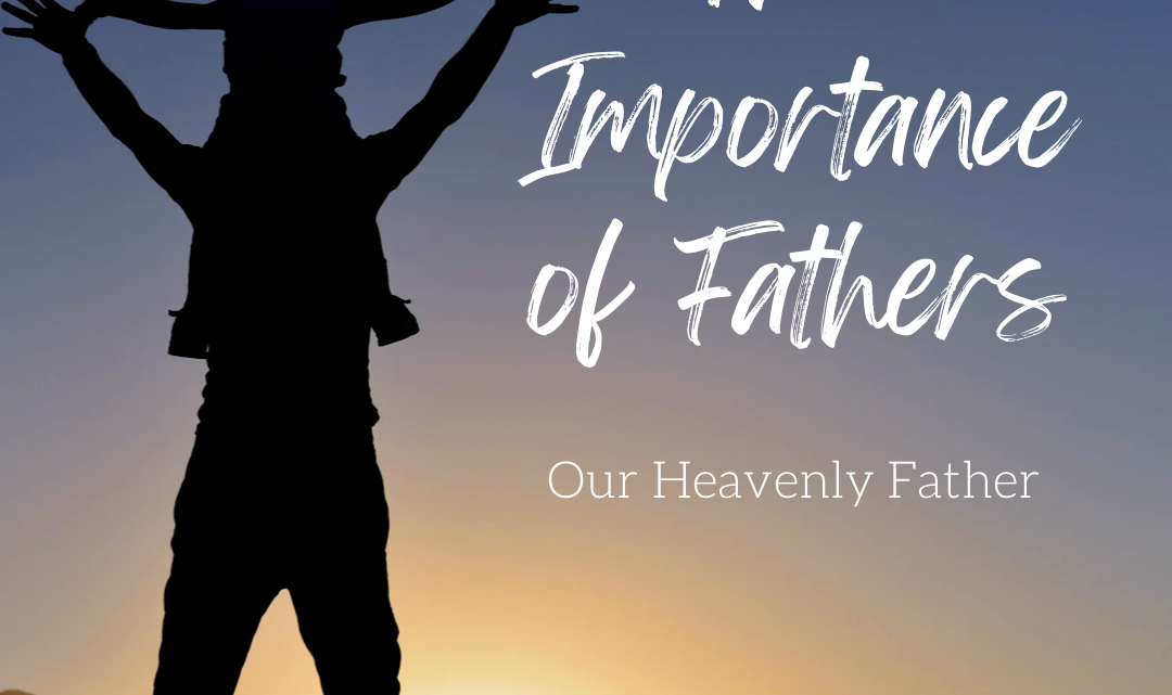 The Importance of Fathers: God the Father