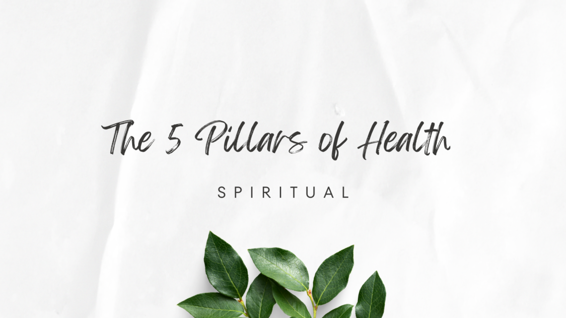 The Five Pillars of Health: SPIRITUAL