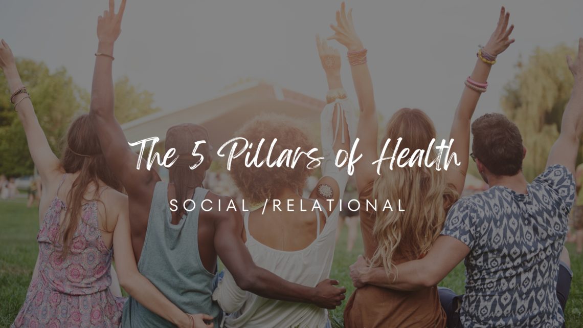 The Five Pillars of Health – SOCIAL / RELATIONAL